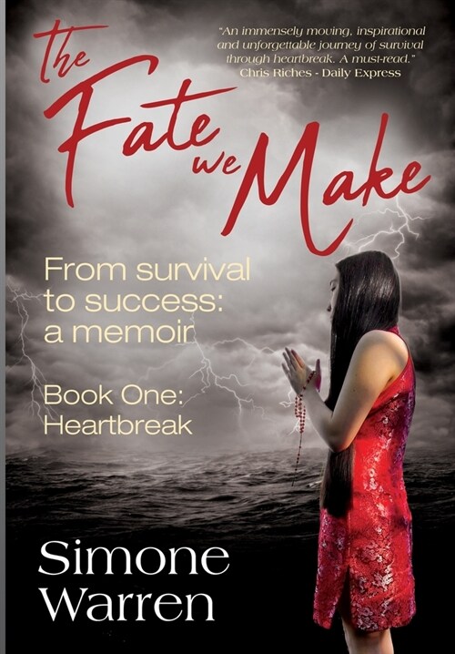 The Fate We Make - Book One: Heartbreak From Survival to Success: a memoir (Hardcover)