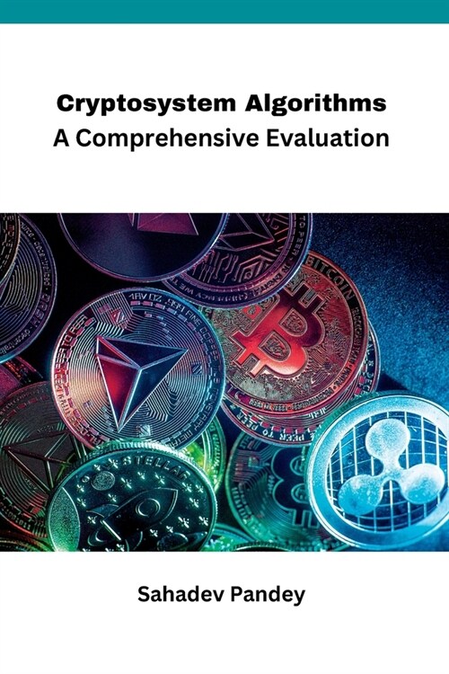 Cryptosystem Algorithms A Comprehensive Evaluation (Paperback)