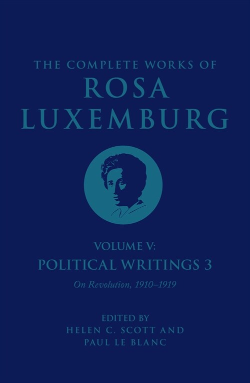 The Complete Works of Rosa Luxemburg Volume V : Political Writings 3, On Revolution 1910–1919 (Hardcover)