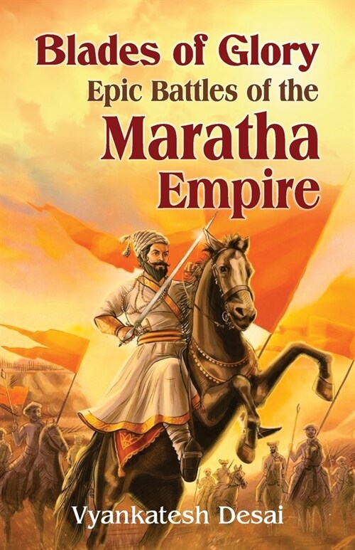 Blades of Glory: Blades of Glory: The Epic Battle of the Maratha Empire (Paperback)