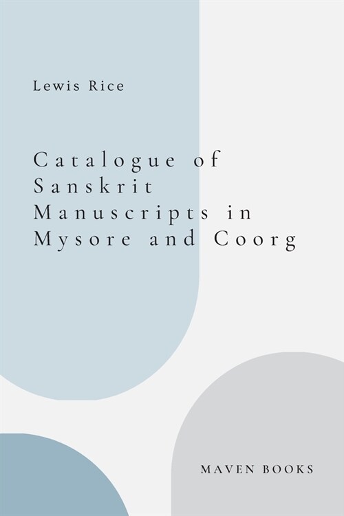 Catalogue of Sanskrit Manuscripts in Mysore and Coorg (Paperback)