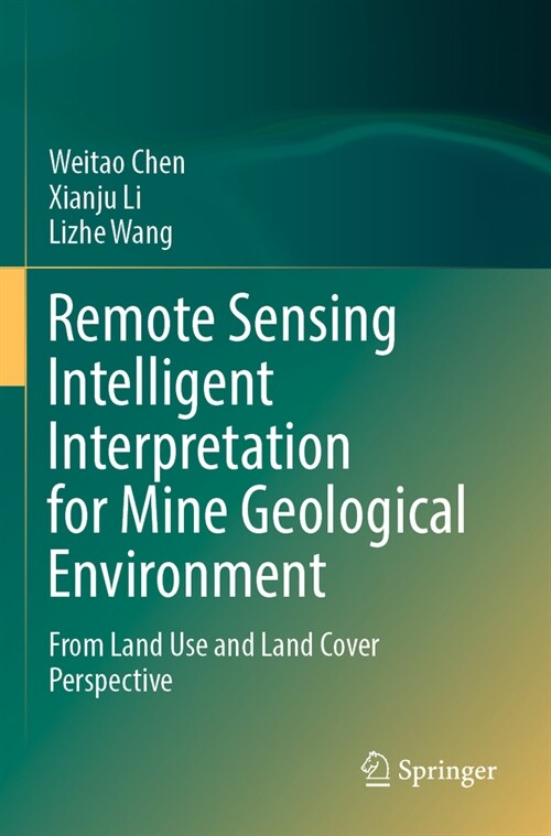 Remote Sensing Intelligent Interpretation for Mine Geological Environment: From Land Use and Land Cover Perspective (Paperback, 2022)