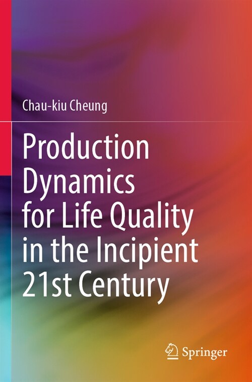 Production Dynamics for Life Quality in the Incipient 21st Century (Paperback, 2022)