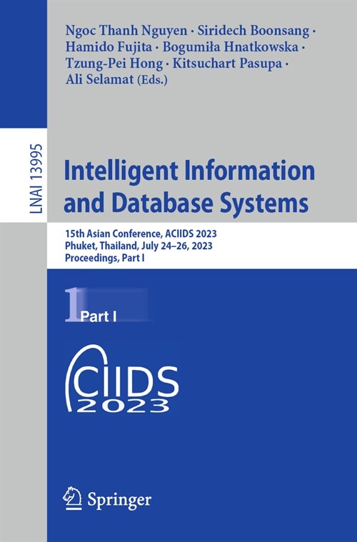 Intelligent Information and Database Systems: 15th Asian Conference, Aciids 2023, Phuket, Thailand, July 24-26, 2023, Proceedings, Part I (Paperback, 2023)