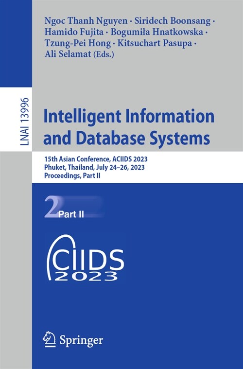 Intelligent Information and Database Systems: 15th Asian Conference, Aciids 2023, Phuket, Thailand, July 24-26, 2023, Proceedings, Part II (Paperback, 2023)