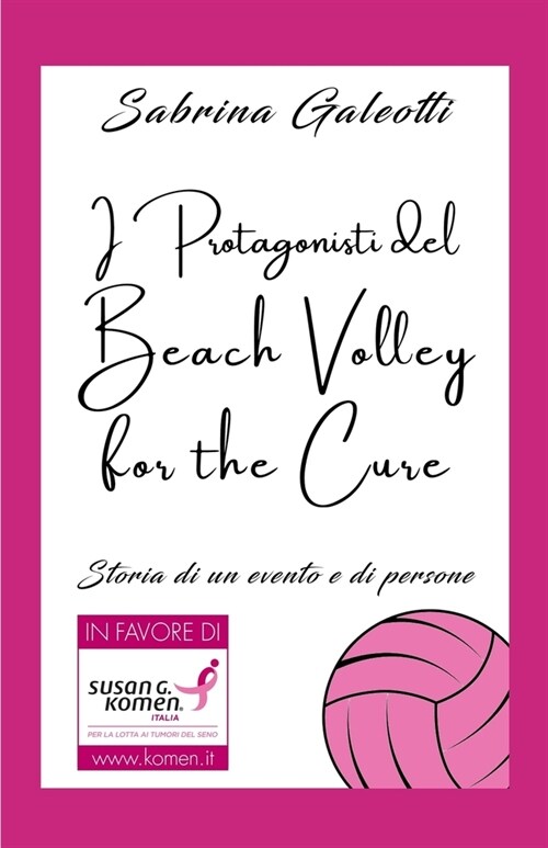 I Protagonisti del Beach Volley for the Cure: Storia di un evento e di persone (Paperback)