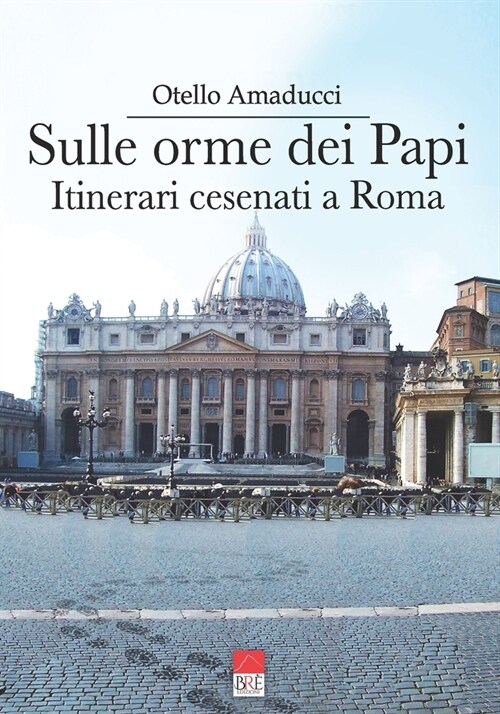 Sulle orme dei Papi: Itinerari cesenati a Roma (Paperback)