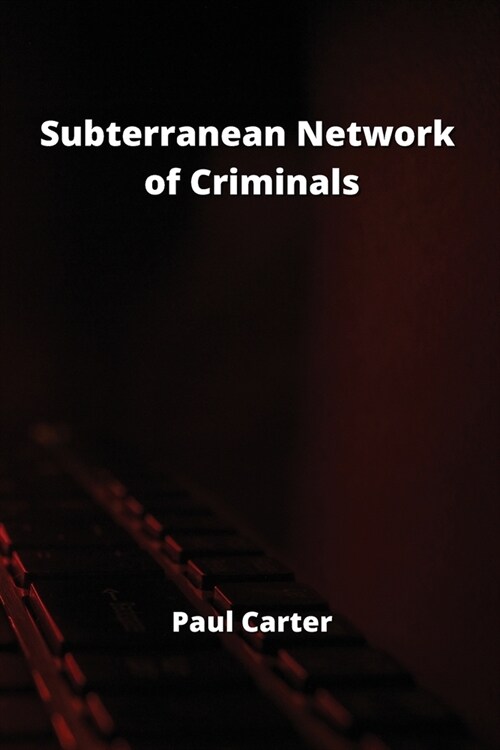 Subterranean Network of Criminals (Paperback)