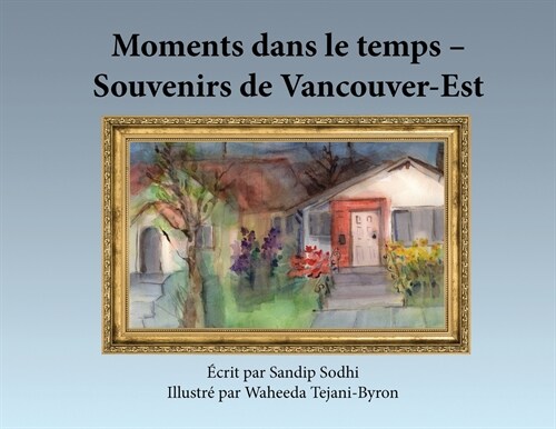 Moments dans le temps - Souvenirs de Vancouver-Est (Paperback)
