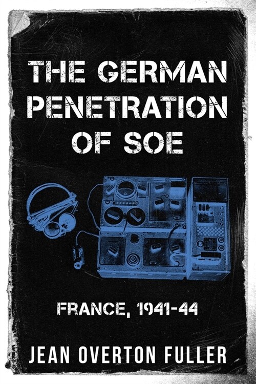 The German Penetration of SOE: France, 1941-44 (Paperback)