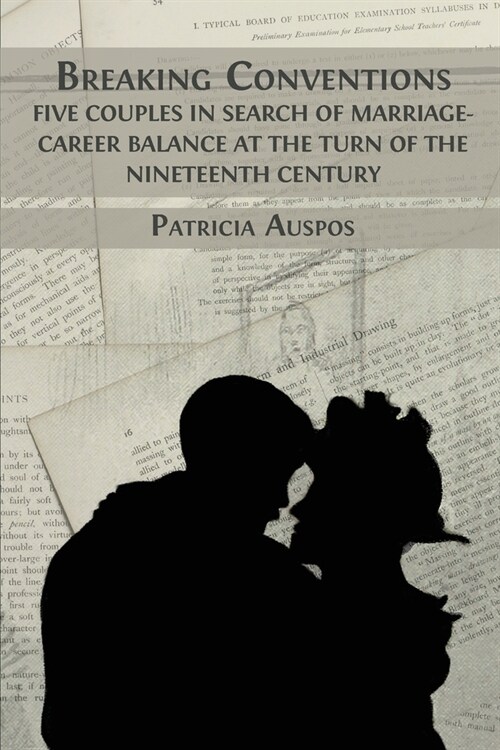 Breaking Conventions: Five Couples in Search of Marriage-Career Balance at the Turn of the 19th Century (Paperback)