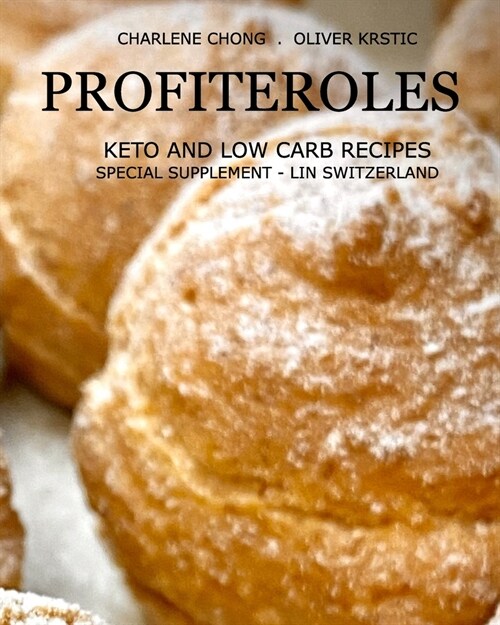 Profiteroles: Keto and Low Carb Recipes: Special Supplement - Lin Switzerland (Paperback)