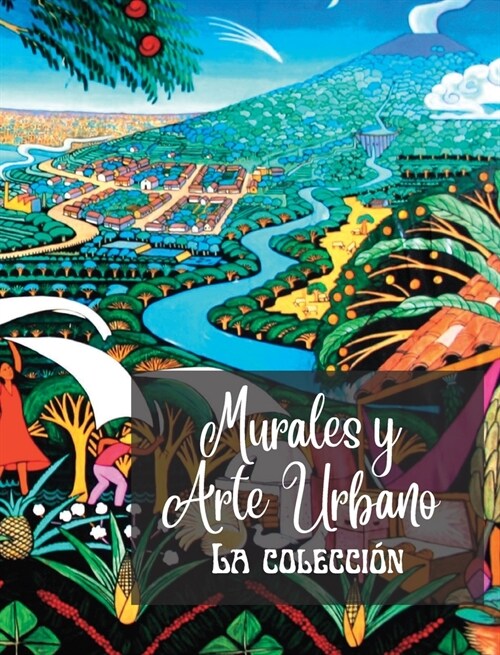 Murales y Arte Urbano - La colecci?: La historia contada en los muros - Colecci? de 3 ?bumes de fotos (Hardcover)