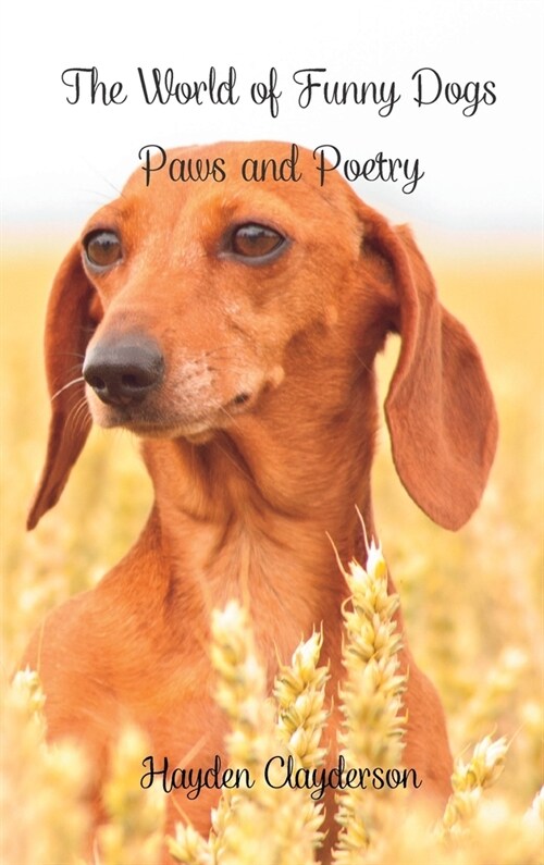 The World of Funny Dogs - Paws and Poetry: Smiles, portraits and poems in a photo book (Hardcover)