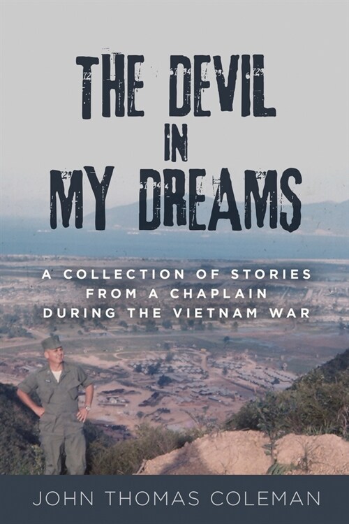 The Devil in My Dreams: A Collection of Stories from a Chaplain during the Vietnam War (Paperback)