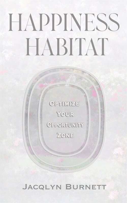 Happiness Habitat: Optimize Your Opportunity Zone (Paperback)