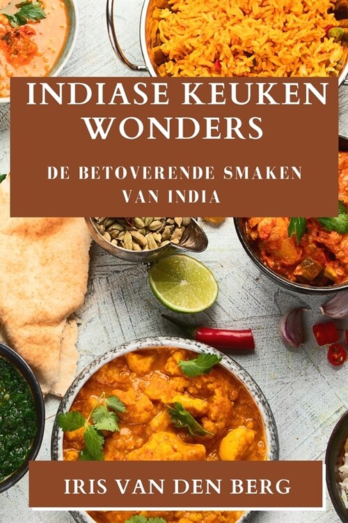 Indiase Keuken Wonders: De Betoverende Smaken van India (Paperback)
