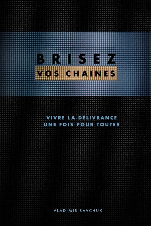 Brisez vos chaines (French edition): Break Free (Paperback)