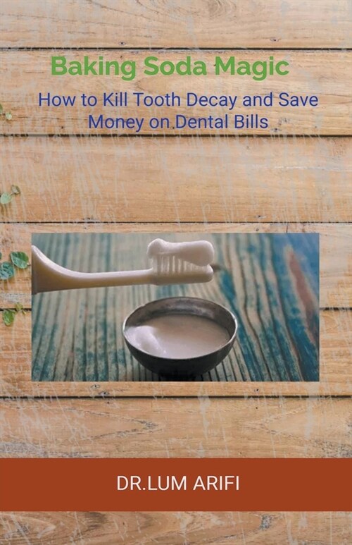 The Baking Soda Magic Kill Tooth Decay (Paperback)