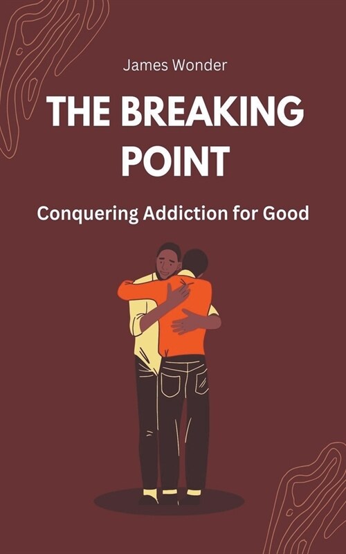 The Breaking Point: Conquering Addiction for Good (Paperback)
