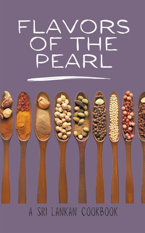 Flavors of the Pearl: A Sri Lankan Cookbook (Paperback)