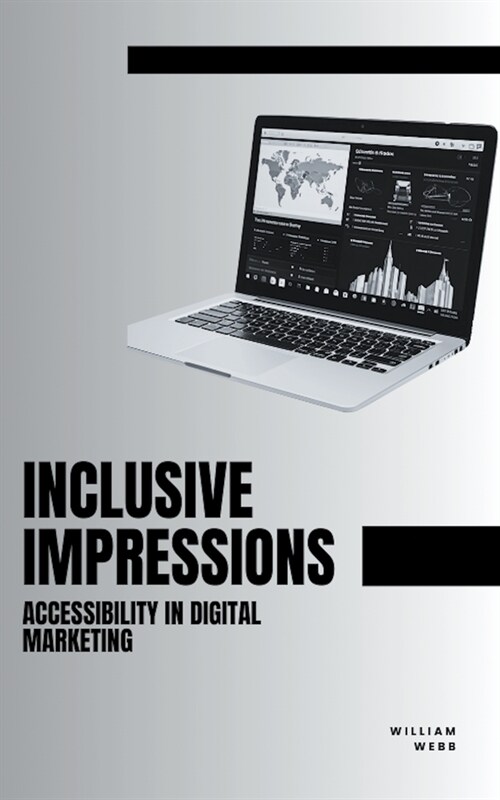 Inclusive Impressions: Accessibility in Digital Marketing (Paperback)
