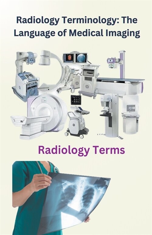 Radiology Terminology: The Language of Medical Imaging (Paperback)