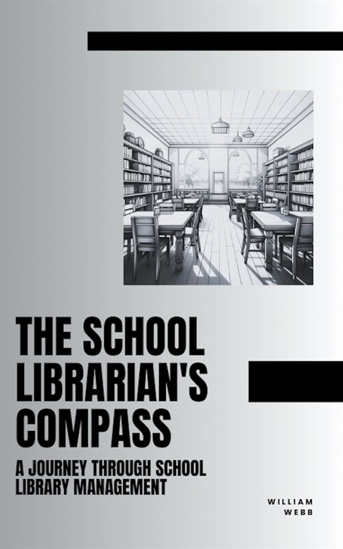 The School Librarians Compass: A Journey Through School Library Management (Paperback)