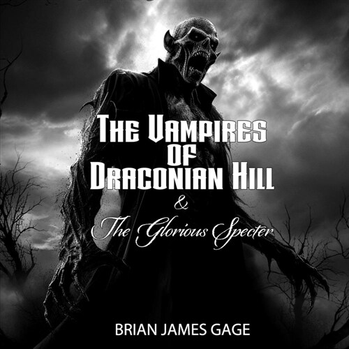 The Vampires of Draconian Hill & the Glorious Specter (Paperback)