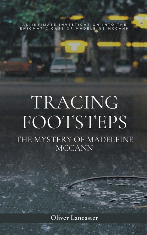Tracing Footsteps: The Mystery of Madeleine McCann (Paperback)