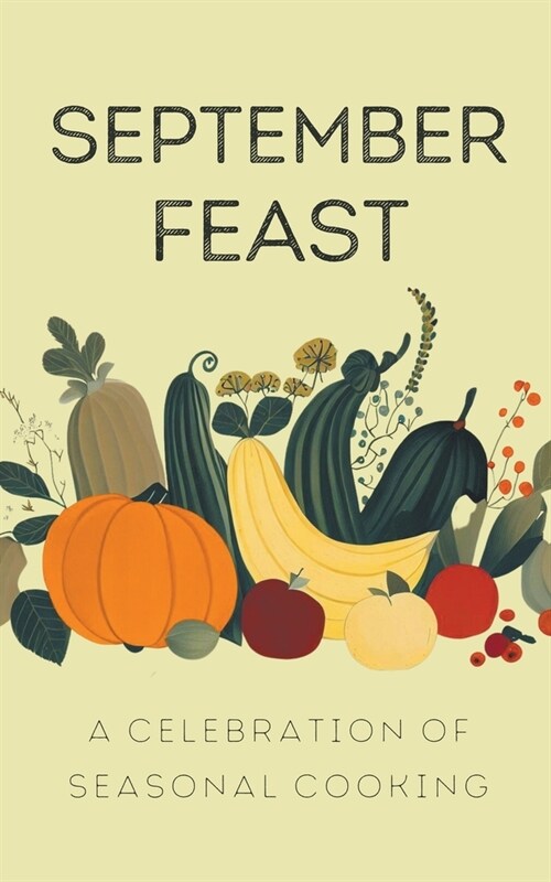 September Feast: A Celebration of Seasonal Cooking (Paperback)
