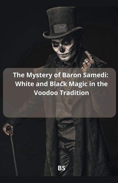 The Mystery of Baron Samedi: White and Black Magic in the Voodoo Tradition (Paperback)