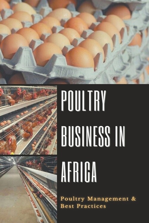Poultry Business in Africa: Poultry Management & Best Practices (Paperback)