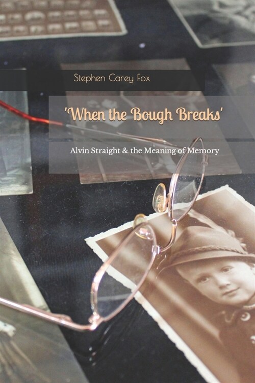 When the Bough Breaks: Alvin Straight & the Meaning of Memory (Paperback)