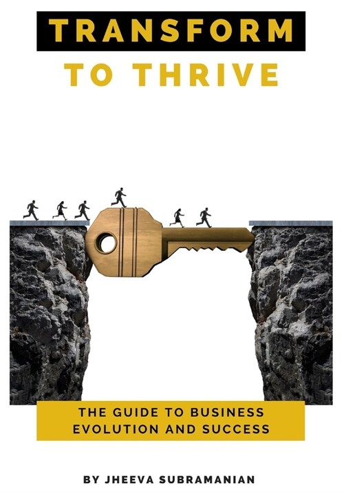 Transform To thrive: The Guide to Business Evolution and Success (Paperback)