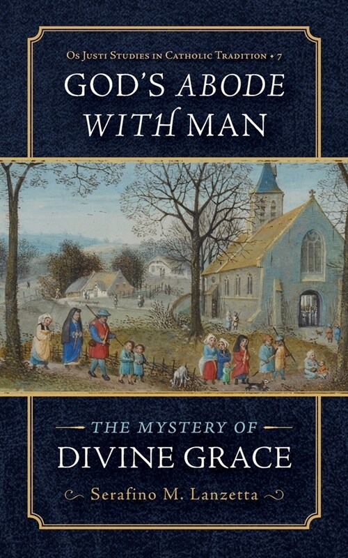 Gods Abode with Man: The Mystery of Divine Grace (Paperback)