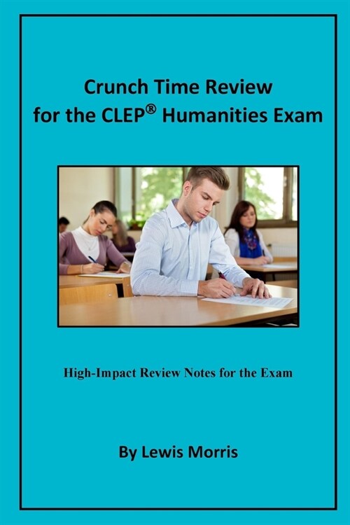 Crunch Time Review for the CLEP Humanities Exam: Crunch Time Review Review Notes for the Exam (Paperback)