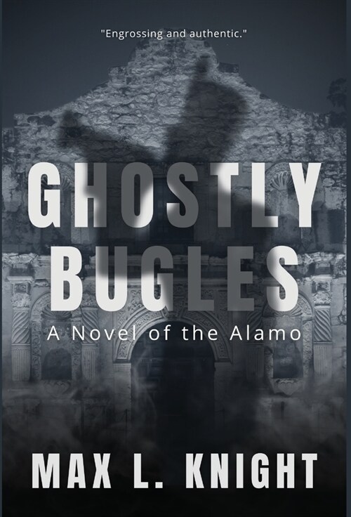 Ghostly Bugles: A Novel of the Alamo (Hardcover)