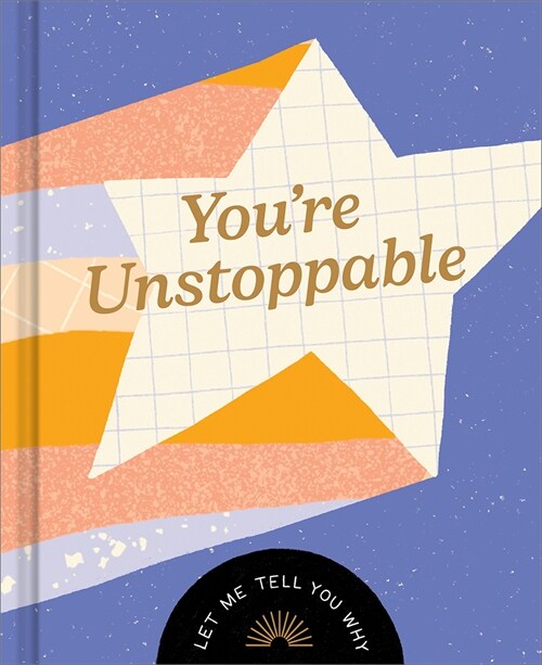 Youre Unstoppable: Let Me Tell You Why (Hardcover)