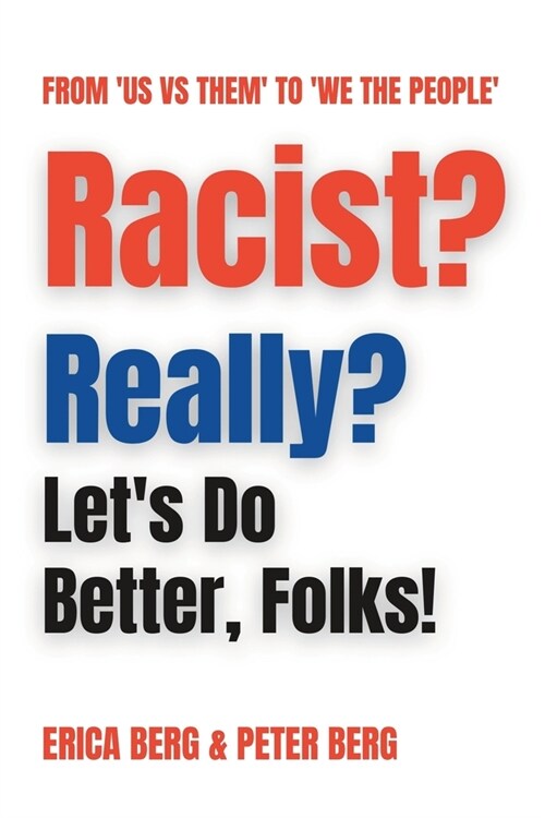 Racist? Really?: Lets Do Better, Folks! (Paperback)