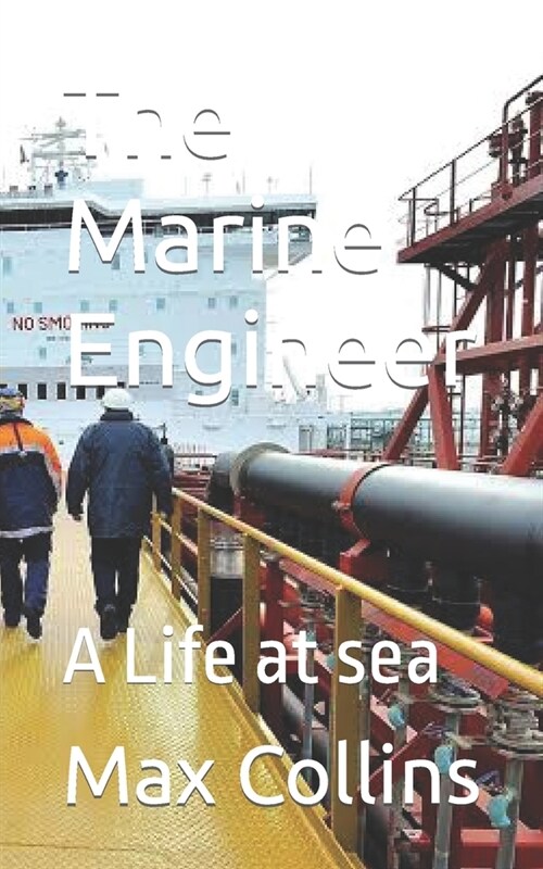 The Marine Engineer: A Life at sea (Paperback)