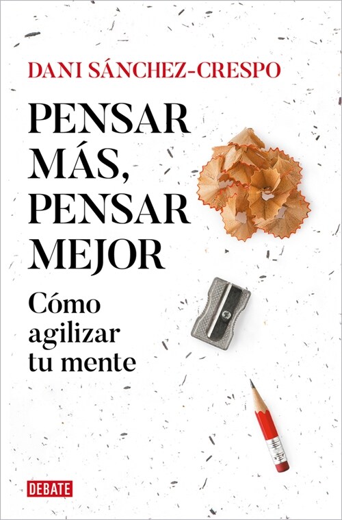 Pensar M?, Pensar Mejor: C?o Agilizar Tu Mente / Think More, Think Better: How to Agilize Your Mind (Paperback)