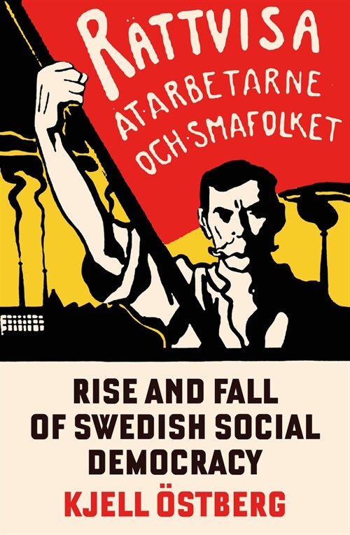 The Rise and Fall of Swedish Social Democracy (Paperback)
