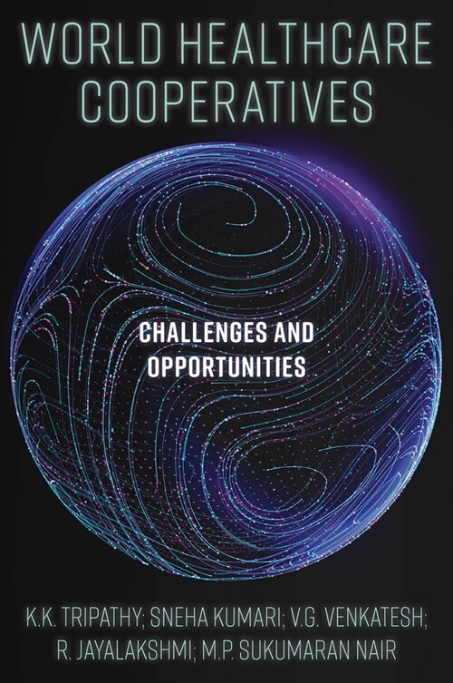 World Healthcare Cooperatives : Challenges and Opportunities (Hardcover)