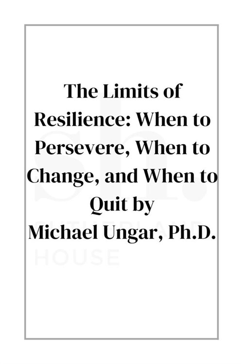 The Limits of Resilience: When to Persevere, When to Change, and When to Quit (Paperback)