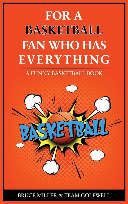 For the Basketball Player Who Has Everything: A Funny Basketball Book (Hardcover)