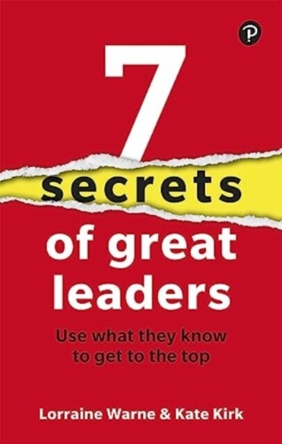 7 Secrets of Great Leaders: Use what they know to get to the top (Paperback, 1)