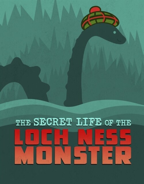 The Secret Life of the Loch Ness Monster (Hardcover)