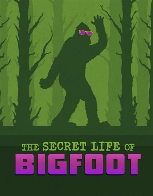 The Secret Life of Bigfoot (Hardcover)