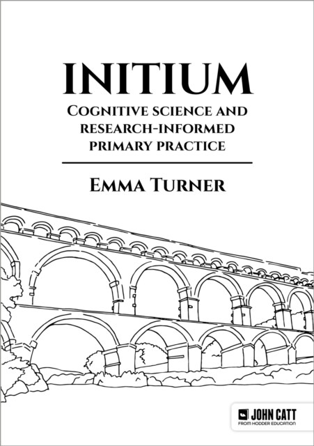 Initium: Cognitive science and research-informed primary practice (Paperback)